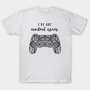 Control issues revamped. T-Shirt